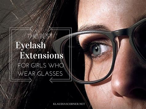 The Best Eyelash Extensions For Girls Who Wear Glasses Klaudias Corner