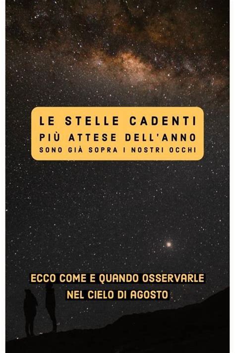 Meravigliose Perseidi Come Osservare Le Lacrime Di San Lorenzo