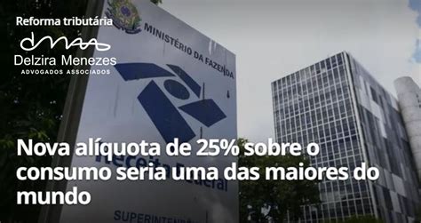 Reforma Tributária Imposto De 25 Sobre O Consumo Seria Um Dos Maiores