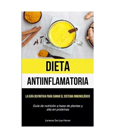 DIETA ANTIINFLAMATORIA LA guía definitiva para sanar el sistema