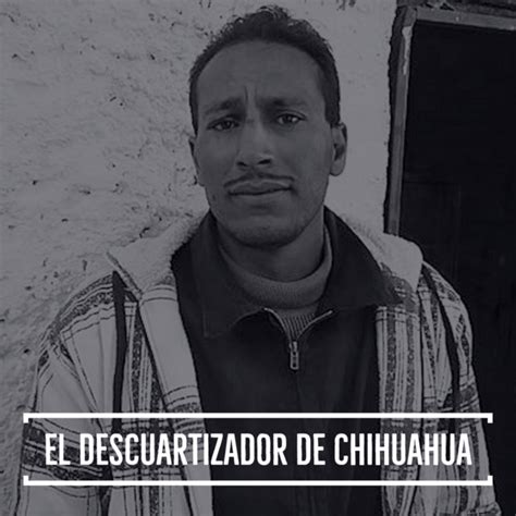 65 El Descuartizador de Chihuahua Señales Podcast Podcast on Spotify