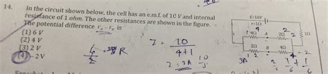 In The Circuite Shown Below The Cell Has An Emf Of 10 V And Internal Resistance Of 1 Ohm The