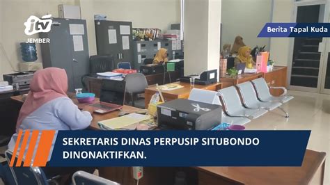 SEKRETARIS DINAS PERPUSIP SITUBONDO DINONAKTIFKAN YouTube