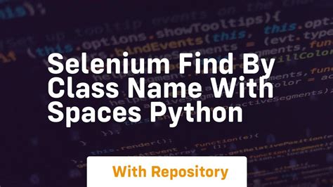 Selenium Find By Class Name With Spaces Python Youtube