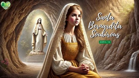 Santa Bernardita Soubirous La Humilde Vidente De Lourdes Abc Para El