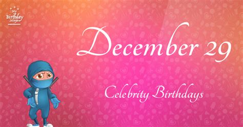 Who Shares My Birthday Dec 29 Celebrity Birthdays No One Tells You