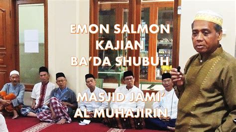 Emon Salmon Kajian Ahad Shubuh Masjid Al Muhajirin Rawalumbu Youtube