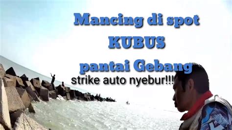 PANTAI BARO GEBANG SPOT MANCING DI BATU KUBUS YouTube