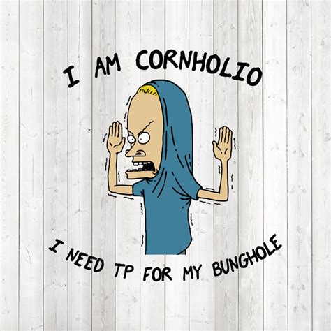 I Am Cornholio Character From The 90s Tv Series Color And Black And