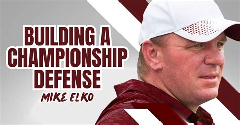 Mike Elko - Developing A Championship Defense by Lauren's First and...