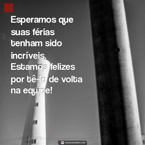 Mensagem Volta De Ferias - Mensagem de Boas-Vindas: Inspire Seus Colegas no Retorno das Férias ...