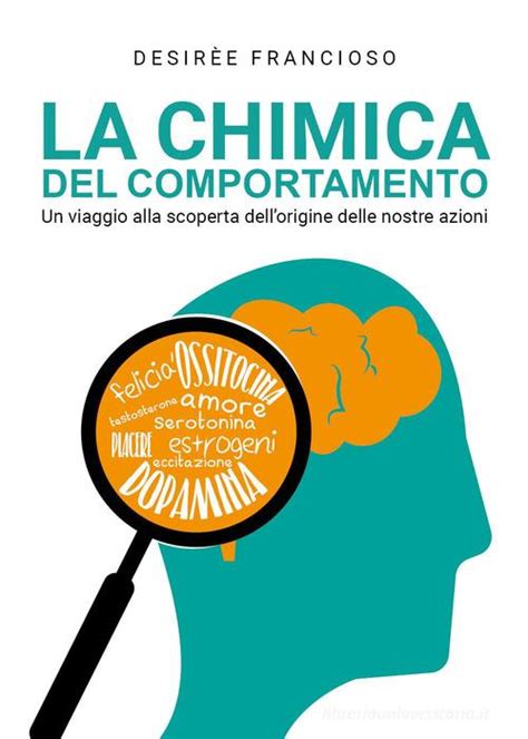 La Chimica Del Comportamento Un Viaggio Alla Scoperta Dell Origine