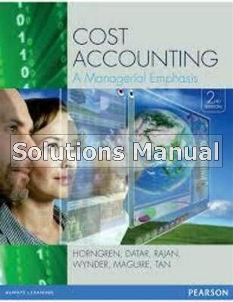 Solutions Manual For Cost Accounting A Managerial Emphasis Nd Edition