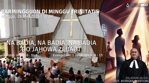 PARMINGGUON DI MINGGU TRINITATIS Minggu 26 Mei 2024 10 00 WIB HKBP