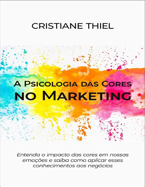 A Psicologia Das Cores No Marketing Entenda O Impacto Das Cores Em