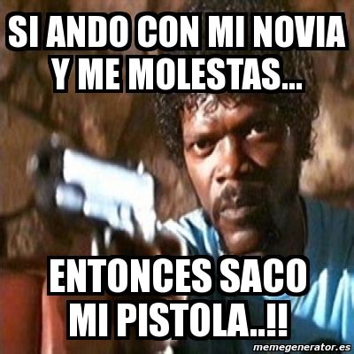 Meme Pulp Fiction Si Ando Con Mi Novia Y Me Molestas Entonces Saco