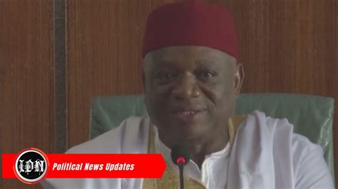 Making Me Senate President Would Bring Peace To Nigeria Kalu Youtube