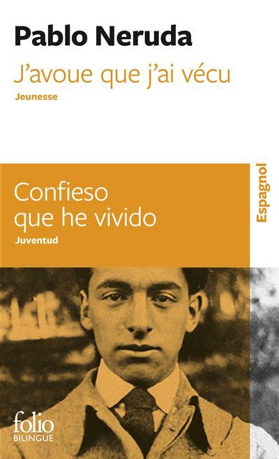 Pablo Neruda Javoue Que Jai V Cu Confieso Que He Vivido