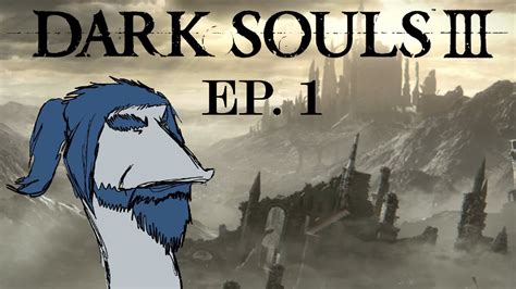 Dark Souls 3 Ep 1 My First Souls Like Game Youtube