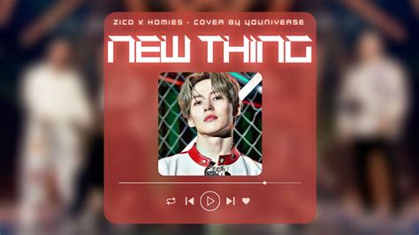 Zico New Thing Feat Homies Cover By Youniverse