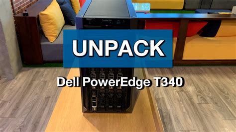 Unpack L Dell Poweredge T340 Youtube