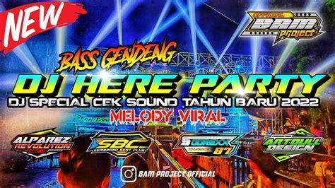 Dj Here Party Melody X Bass Horeg Dj Spesial Tahun Baru 2022 By