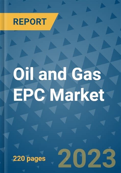 Oil And Gas EPC Market Global Industry Analysis Size Share Growth