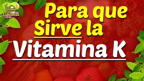 Para Que Sirve La Vitamina K Propiedades Y Beneficios De La Vitamina