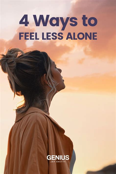 Tips To Help You Feel Less Alone In Life Visit To Learn What To Do