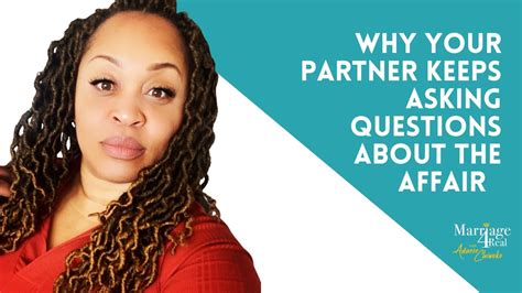 Why Your Partner Keeps Asking Questions About The Affair Affair Recovery Youtube