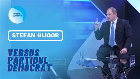 Stefan Gligor Partidul Schimbarii Vs Partidul Democrat Youtube