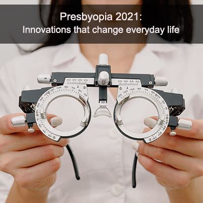 Presbyopia 2021: Innovations that change everyday life - EYEART ...