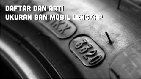 Daftar Dan Arti Ukuran Ban Mobil Lengkap