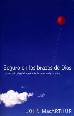 Seguro En Los Brazos De Dios Safe In The Arms Of God John MacArthur