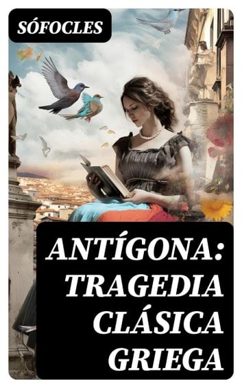 Antígona Tragedia clásica griega eBook by Sófocles EPUB Book