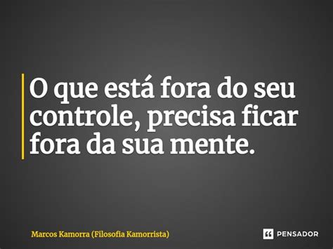 O que está fora do seu controle Marcos Kamorra Filosofia