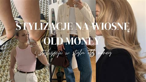 Stylizacje na WIOSNĘ OLD MONEY 6 outfitów w stylu old money YouTube