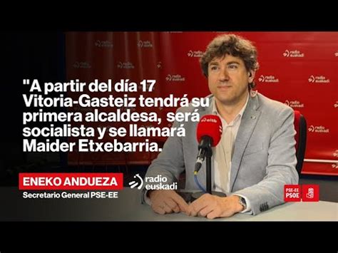 Pse Euskadi Videoteca Entrevista A Eneko Andueza En Radio Euskadi