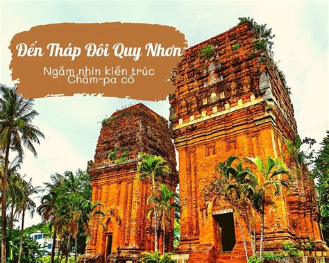 Đến Tháp Đôi Quy Nhơn Ngắm Nhìn Kiến Trúc Chăm Pa Cổ