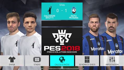 Partita A Pes Calciatori Brutti Vs Papu Gomez E Petagna Youtube