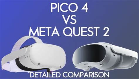 Casque Vr Pico 4 Vs Meta Quest 2 Guide Comparatif Détaillé