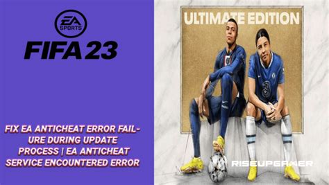 Fifa Fix Ea Anticheat Error Failure During Update Process Ea