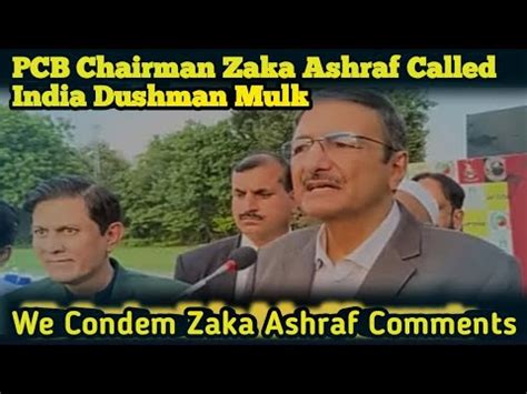 PCB Chairman Zaka Ashraf Called India Dushman Mulk Totally