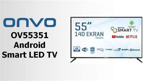 Onvo OV55351 Android Smart LED TV Nasıl Televizyon Alınır Mı