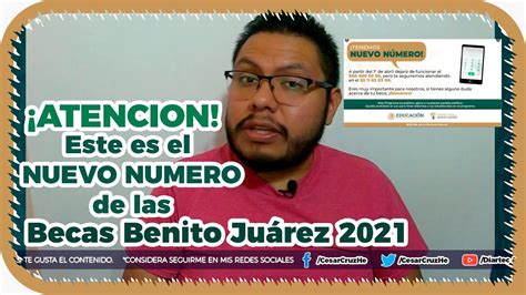 Quieres SABER Cual Es El NUEVO NUMERO DE Las BECAS BENITO JUAREZ 2021