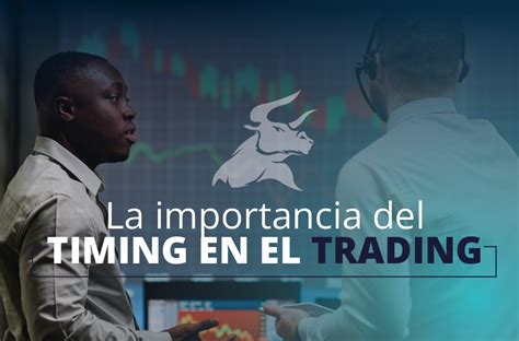 La Importancia Del Timing En El Trading Aspectos Clave Mdc Trading