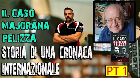 IL CASO MAJORANA PELIZZA INTERVISTA AL GIORNALISTA RINO DI STEFANO