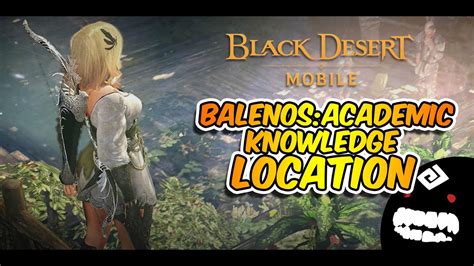 【black Desert Mobile】global Academics Balenos Knowledge 1 Youtube