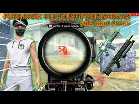 PUSH RANK SOLO KUAT MODE BARBAR GAK TAKUT TUSUN FREE FIRE PART 2