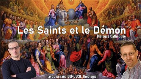 Théologie 10 Les Saints et le Démon avec Arnaud DUMOUCH Théologien